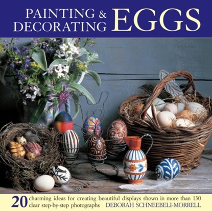 Painting & Decorating Eggs, Deborah Schneebeli-Morrell - Gebonden - 9780754826361