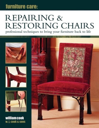 Furniture Care: Repairing & Restoring Chairs, William Cook - Gebonden - 9780754829096