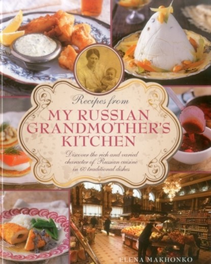 Recipes from My Russian Grandmother's Kitchen, Makhonko Elena - Gebonden - 9780754829829
