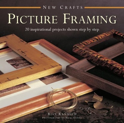 New Crafts: Picture Framing, Kanduth Rian - Gebonden - 9780754830009