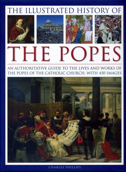 Illustrated History of the Popes, Phillips Charles - Gebonden - 9780754830252