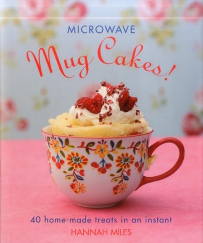 Microwave Mug Cakes!, Miles Hannah - Gebonden - 9780754831365