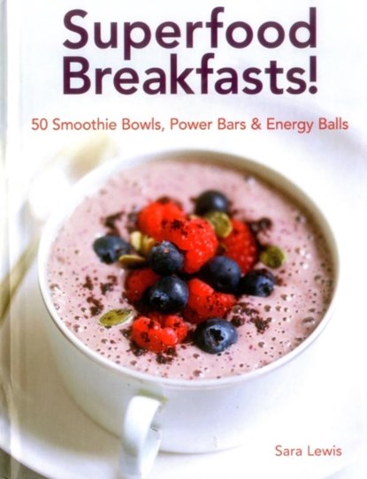 Superfood Breakfasts!, Lewis Sara - Gebonden - 9780754832379