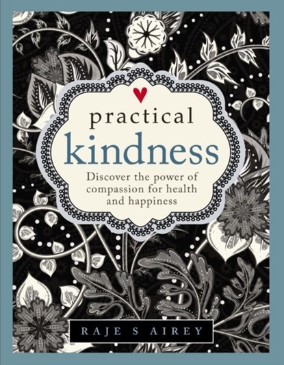 Practical Kindness, Airey Raje S - Gebonden - 9780754833130