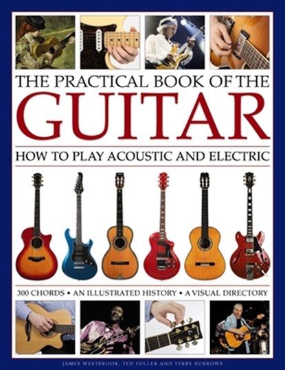 Practical Book of the Guitar: How to Play Acoustic and Electric, Westbrook James & Fuller Ted - Gebonden - 9780754833468