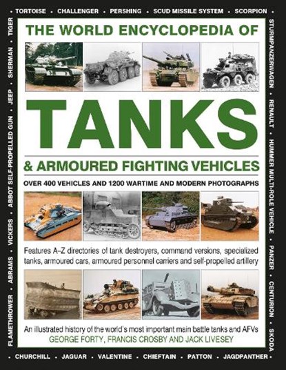 World Encyclopedia of Tanks & Armoured Fighting Vehicles, George Forty ; Francis Crosby ; Jack Livesey - Gebonden Gebonden - 9780754833512