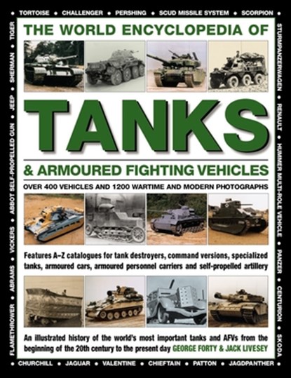 World Encyclopedia of Tanks & Armoured Fighting Vehicles, George Forty ; Francis Crosby ; Jack Livesey - Gebonden Gebonden - 9780754833512