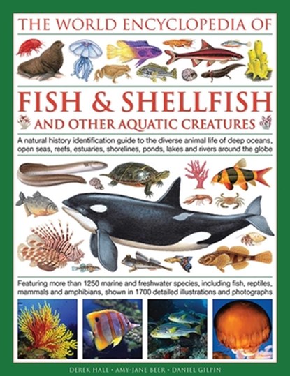 World Encyclopedia Of Fish & Shellfish And Other Aquatic Creatures, Derek Hall ; Daniel Gilpin ; Mary-Jane Beer - Gebonden - 9780754833581