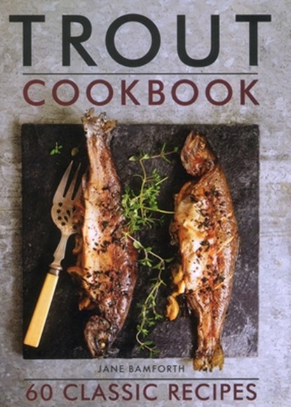 Trout Cookbook, Jane Bamforth - Gebonden - 9780754834274