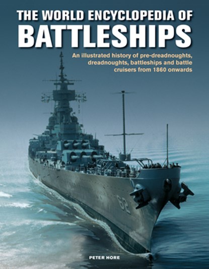 The Battleships, World Encyclopedia of, Peter Hore - Gebonden - 9780754834595