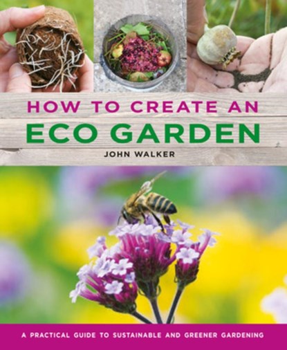 How to Create an Eco Garden, John Walker - Gebonden - 9780754834717