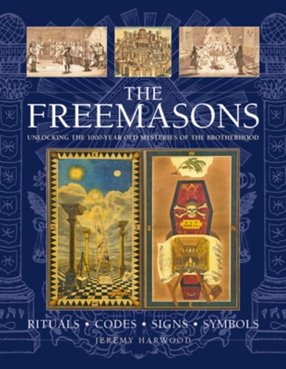 THE FREEMASONS: RITUALS • CODES • SIGNS • SYMBOLS, Jeremy Harwood - Gebonden - 9780754835233