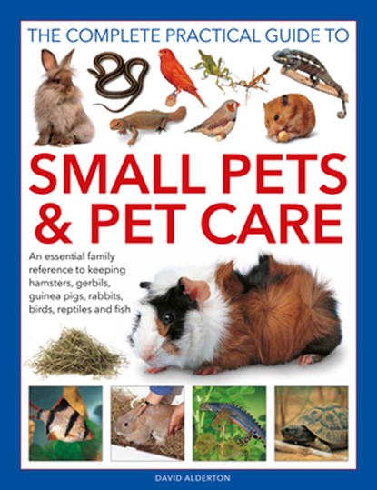Small Pets and Pet Care, The Complete Practical Guide to, David Alderton - Gebonden - 9780754835325