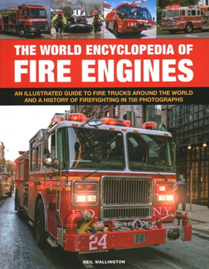 Fire Engines, The World Encyclopedia of, Neil Wallington - Gebonden - 9780754835486