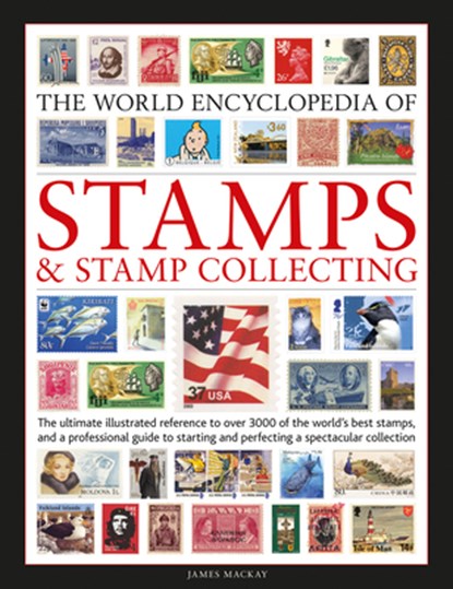 Stamps and Stamp Collecting, World Encyclopedia of, James Mackay ; Matthew Hill - Gebonden - 9780754835493