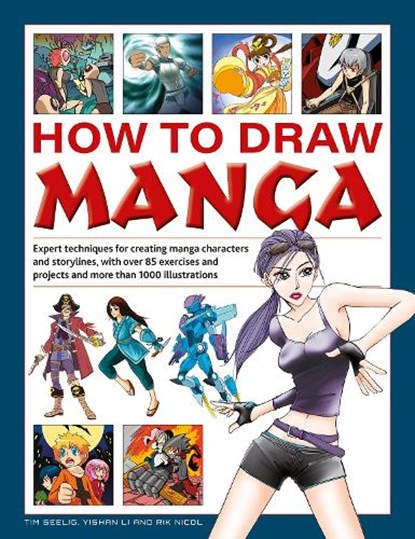 How to Draw Manga, Tim Seelig ; Yishan Li ; Rik Nicol - Gebonden - 9780754835875
