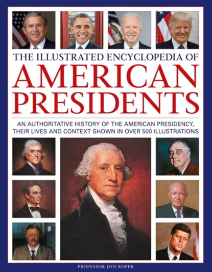 The Illustrated Encyclopedia of American Presidents, Jon Roper - Gebonden - 9780754835981
