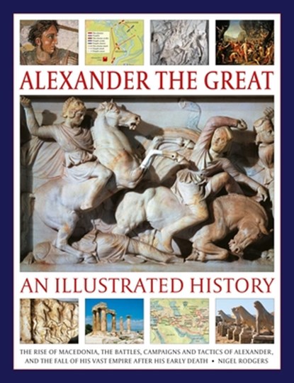 Alexander the Great: An Illustrated History, Nigel Rodgers - Gebonden - 9780754836261