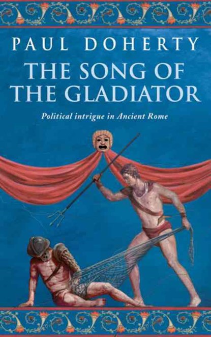 The Song of the Gladiator (Ancient Rome Mysteries, Book 2), Paul Doherty - Paperback - 9780755307791