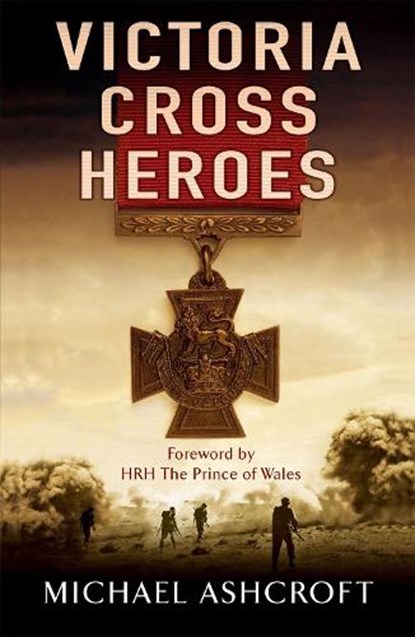 Victoria Cross Heroes, Michael Ashcroft - Paperback - 9780755316335