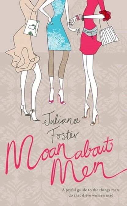 Moan About Men, Juliana Foster - Ebook - 9780755319152