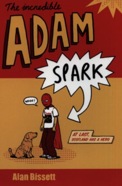 The Incredible Adam Spark, Alan Bissett - Paperback - 9780755326464