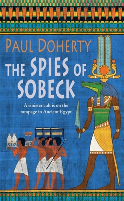 The Spies of Sobeck (Amerotke Mysteries, Book 7), Paul Doherty - Paperback - 9780755338474
