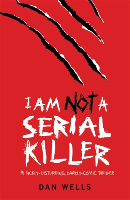 I Am Not A Serial Killer: Now a major film, Dan Wells - Paperback - 9780755348817