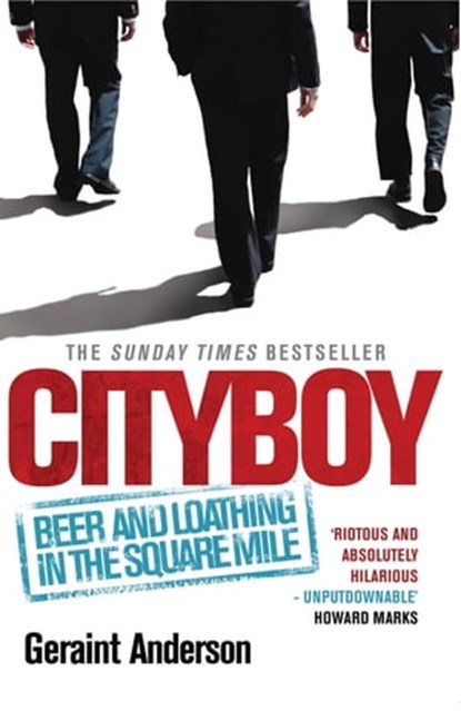 Cityboy: Beer and Loathing in the Square Mile, Geraint Anderson - Ebook - 9780755361175