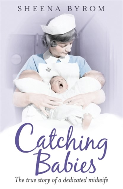 Catching Babies, Sheena Byrom - Paperback - 9780755362721