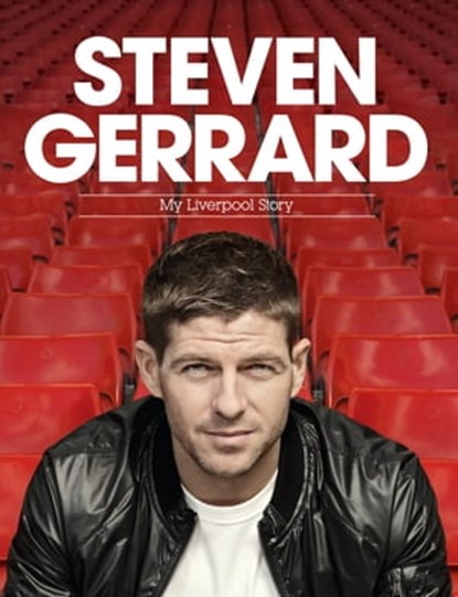 Steven Gerrard: My Liverpool Story, Steven Gerrard - Ebook - 9780755363971