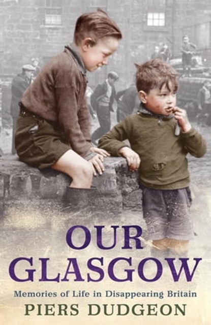 Our Glasgow, Piers Dudgeon - Ebook - 9780755364466