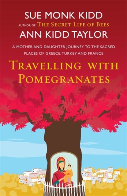 Travelling with Pomegranates, Ann Kidd Taylor ; Sue Monk Kidd - Paperback - 9780755384631