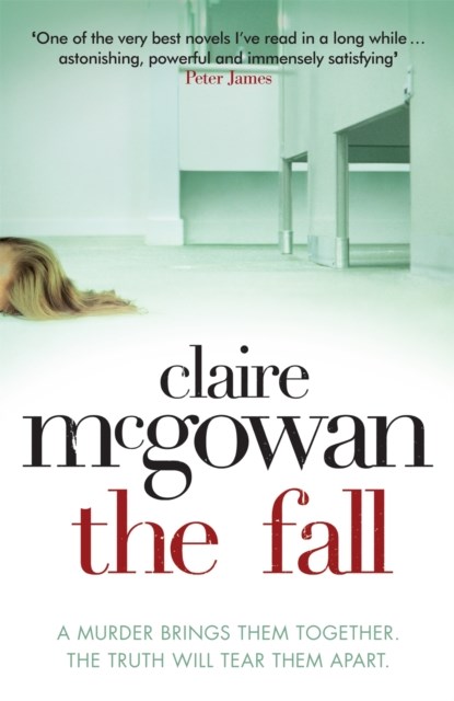 The Fall: A murder brings them together. The truth will tear them apart., Claire McGowan - Paperback - 9780755386369