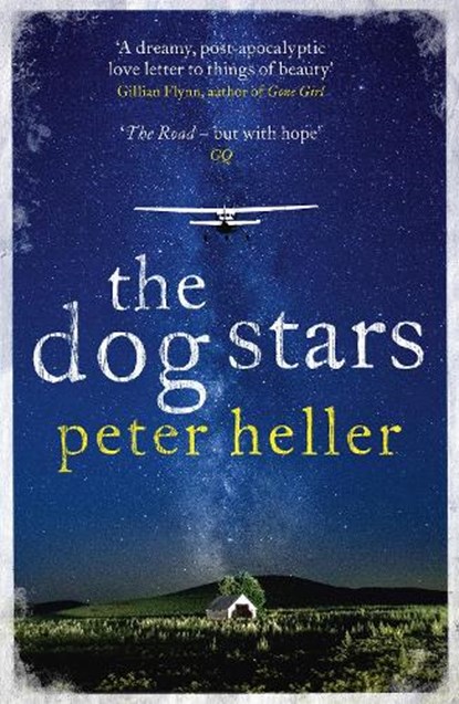 The Dog Stars: The hope-filled story of a world changed by global catastrophe, Peter Heller - Paperback - 9780755392629