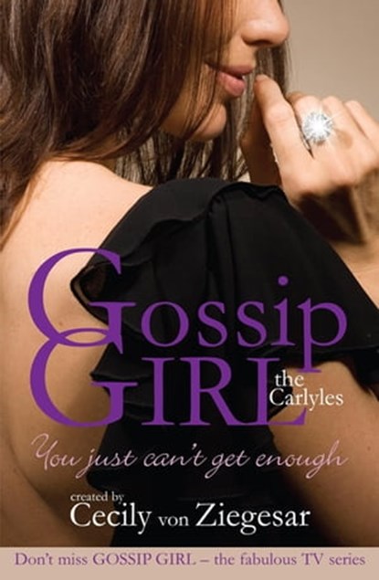 Gossip Girl The Carlyles: You Just Can't Get Enough, Cecily Von Ziegesar - Ebook - 9780755393893