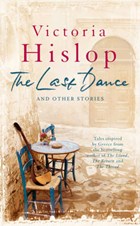 Last Dance and Other Stories | Victoria Hislop | 