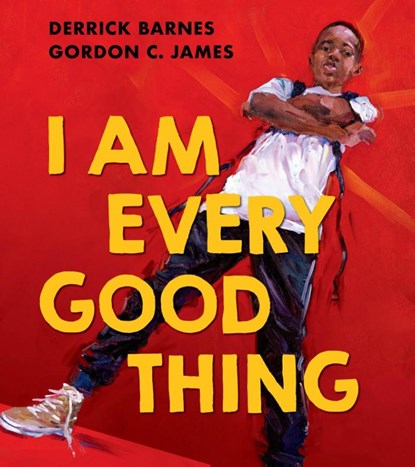I Am Every Good Thing, Derrick Barnes - Paperback - 9780755502707