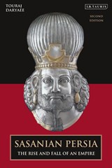 Sasanian Persia - Touraj (University of California Daryaee - 9780755618415