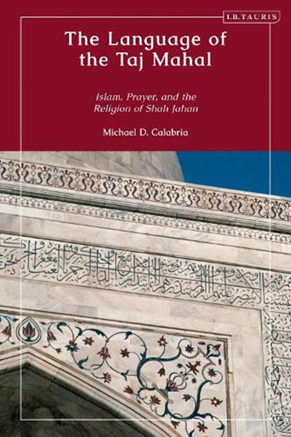 The Language of the Taj Mahal, MICHAEL D. (ST BONAVENTURE UNIVERSITY,  USA) Calabria - Gebonden - 9780755637850