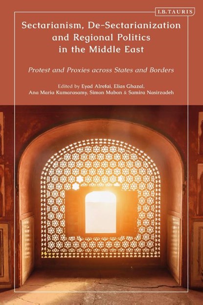 Sectarianism, De-Sectarianization and Regional Politics in the Middle East, Samira (Lancaster University Nasirzadeh ; Elias (Lancaster University Ghazal ; Ana Maria (Lancaster University Kumarasamy - Paperback - 9780755639212