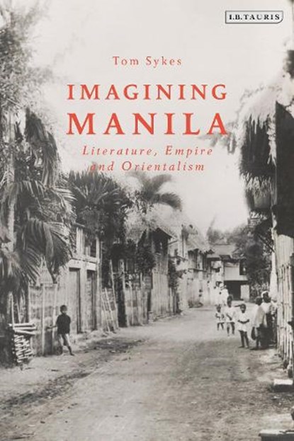 Imagining Manila, TOM (UNIVERSITY OF PORTSMOUTH,  UK) Sykes - Paperback - 9780755640393