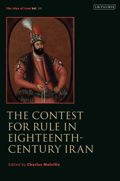 The Contest for Rule in Eighteenth-Century Iran, Charles Melville - Gebonden - 9780755645992