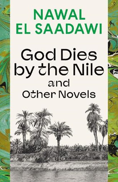 God Dies by the Nile and Other Novels, Nawal El Saadawi - Paperback - 9780755651603