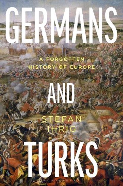 Germans and Turks, Stefan Ihrig - Gebonden - 9780755660001
