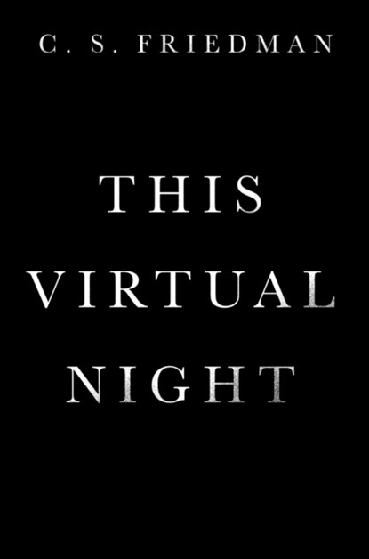This Virtual Night, C.S. Friedman - Gebonden - 9780756409883