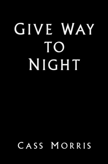Give Way to Night, Cass Morris - Gebonden - 9780756412319