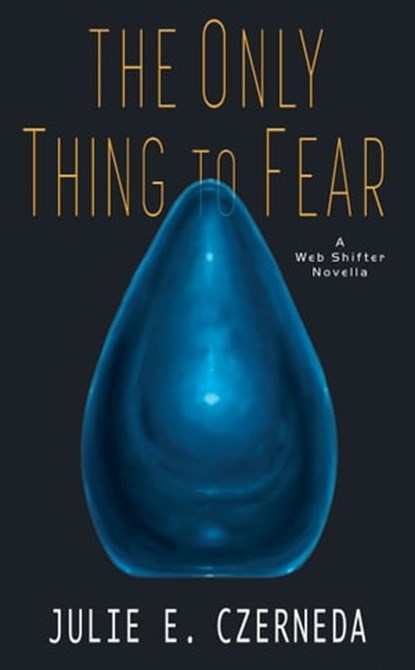 The Only Thing to Fear, Julie E. Czerneda - Ebook - 9780756413965