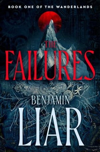 The Failures, Benjamin Liar - Ebook - 9780756415280