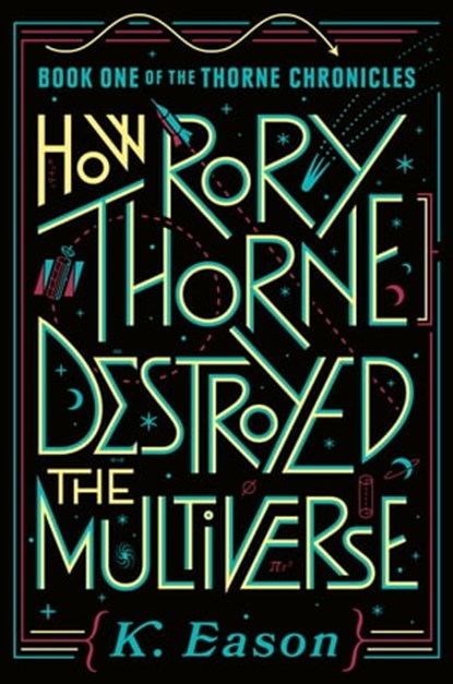 How Rory Thorne Destroyed the Multiverse, K. Eason - Ebook - 9780756415303